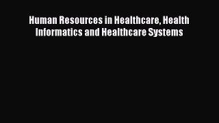 Read Human Resources in Healthcare Health Informatics and Healthcare Systems Ebook Free