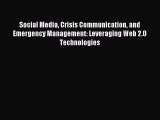 Read Social Media Crisis Communication and Emergency Management: Leveraging Web 2.0 Technologies