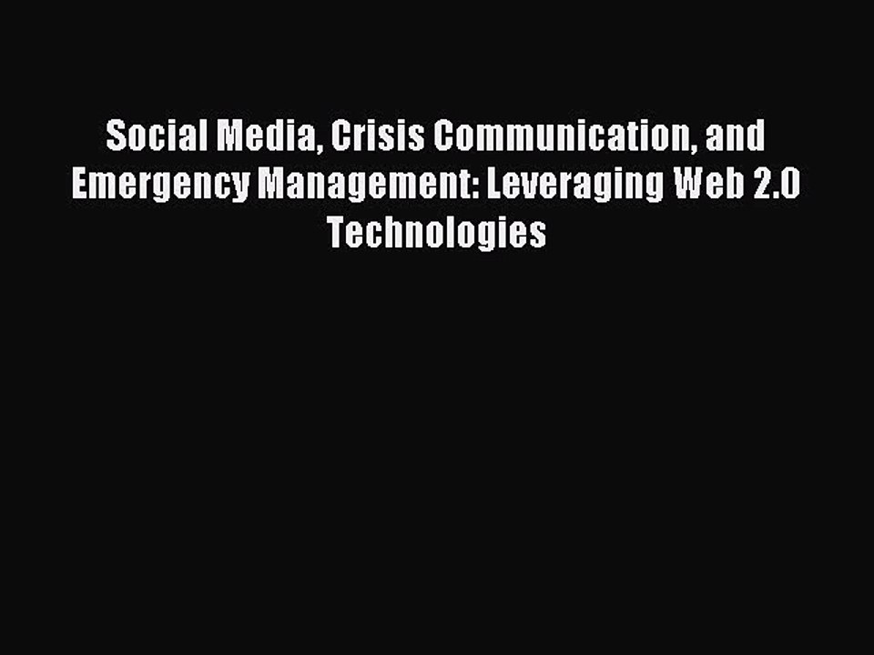 Read Social Media Crisis Communication and Emergency Management: Leveraging Web 2.0 Technologies