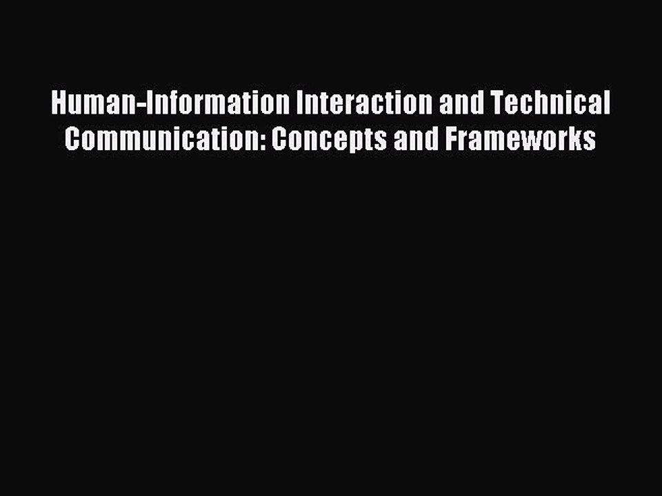 Read Human-Information Interaction and Technical Communication: Concepts and Frameworks Ebook
