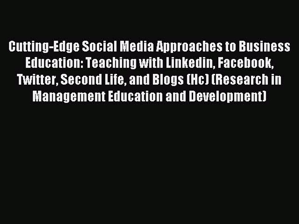 Download Cutting-Edge Social Media Approaches to Business Education: Teaching with Linkedin