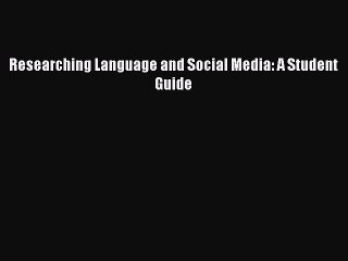 Download Researching Language and Social Media: A Student Guide Ebook Online