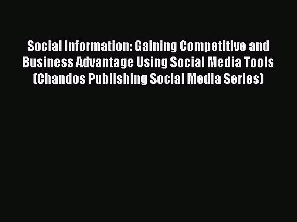 Read Social Information: Gaining Competitive and Business Advantage Using Social Media Tools