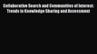 Read Collaborative Search and Communities of Interest: Trends in Knowledge Sharing and Assessment