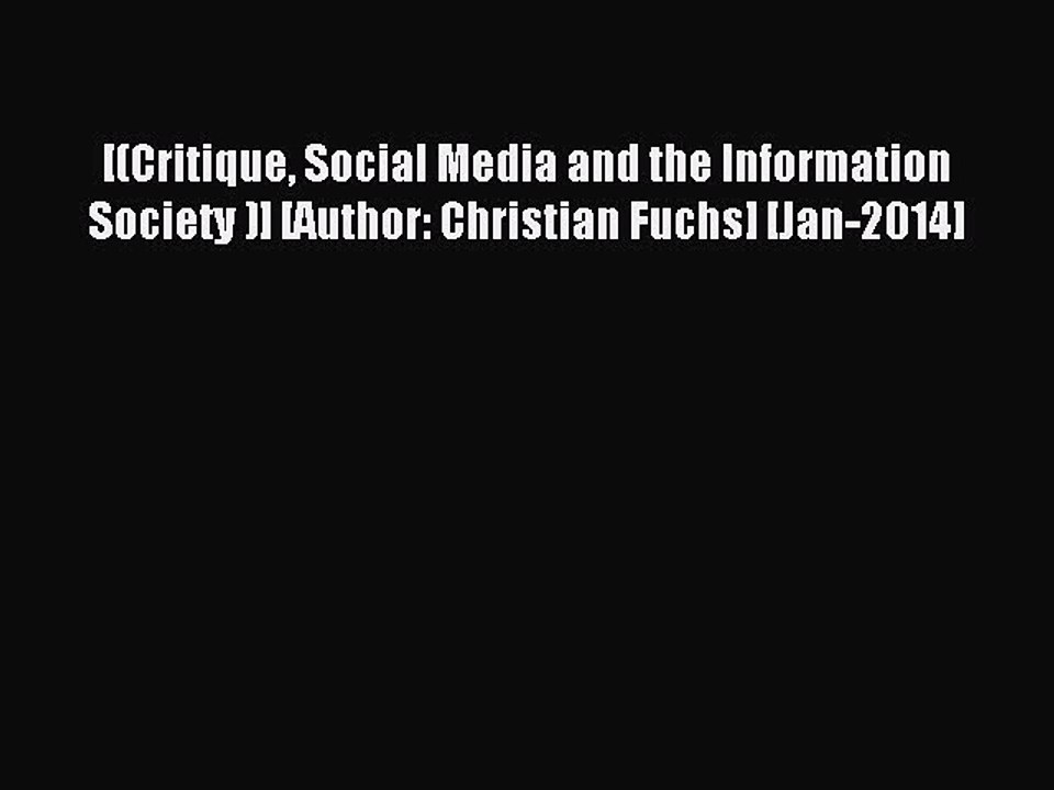 Read [(Critique Social Media and the Information Society )] [Author: Christian Fuchs] [Jan-2014]