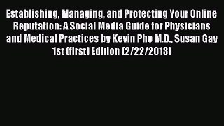 Download Establishing Managing and Protecting Your Online Reputation: A Social Media Guide
