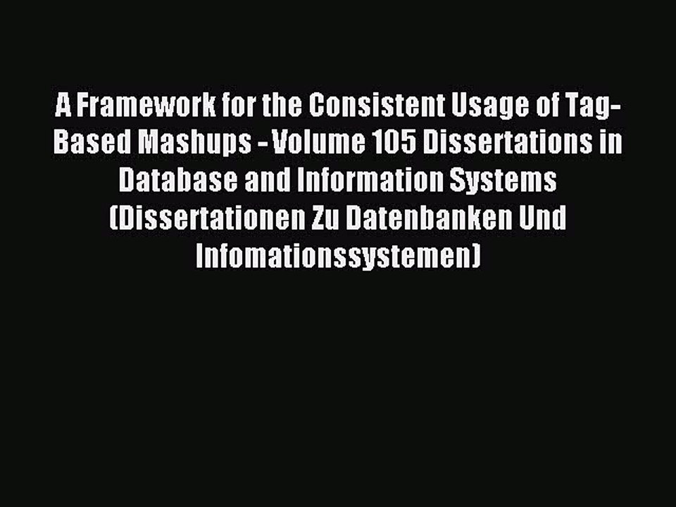 Read A Framework for the Consistent Usage of Tag-Based Mashups - Volume 105 Dissertations in