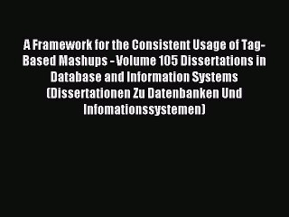 Read A Framework for the Consistent Usage of Tag-Based Mashups - Volume 105 Dissertations in