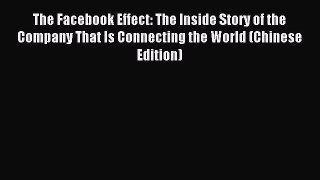 Read The Facebook Effect: The Inside Story of the Company That Is Connecting the World (Chinese
