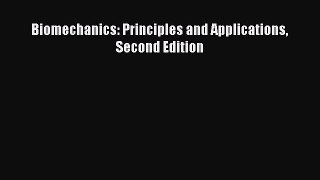 Read Biomechanics: Principles and Applications Second Edition PDF Online