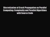 Read Discretization of Crack Propagation on Parallel Computing: Complexity and Parallel Algorithms