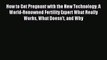 Read How to Get Pregnant with the New Technology: A World-Renowned Fertility Expert What Really