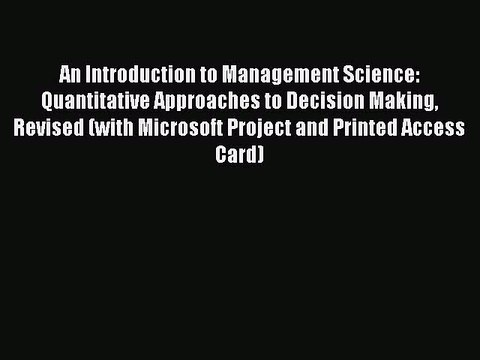 [Download] An Introduction to Management Science: Quantitative Approaches to Decision Making