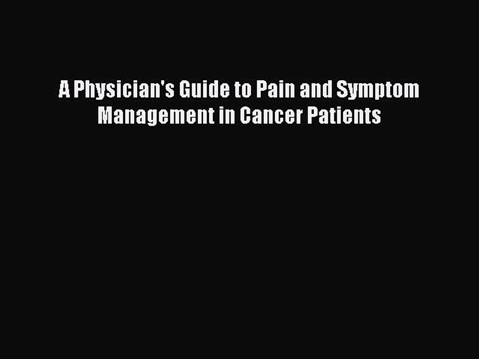 PDF A Physician's Guide to Pain and Symptom Management in Cancer Patients [PDF] Full Ebook