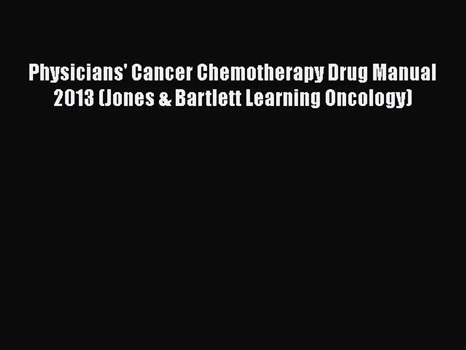 PDF Physicians' Cancer Chemotherapy Drug Manual 2013 (Jones & Bartlett Learning Oncology) [PDF]