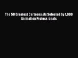 Read The 50 Greatest Cartoons: As Selected by 1000 Animation Professionals Ebook Free