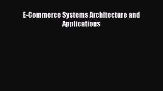Read E-COMMERCE SYSTEMS ARCHITECTURE AND APPLICATIONS Ebook Free