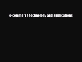 Download e-commerce technology and applications PDF Free