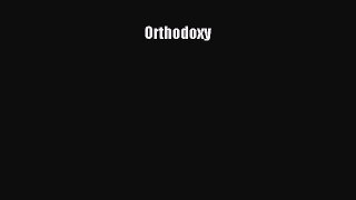 Read Orthodoxy Ebook Free
