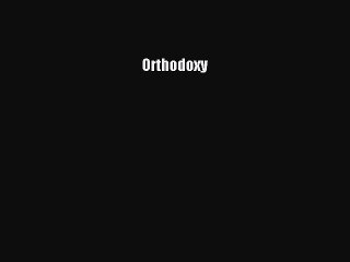 Read Orthodoxy Ebook Free
