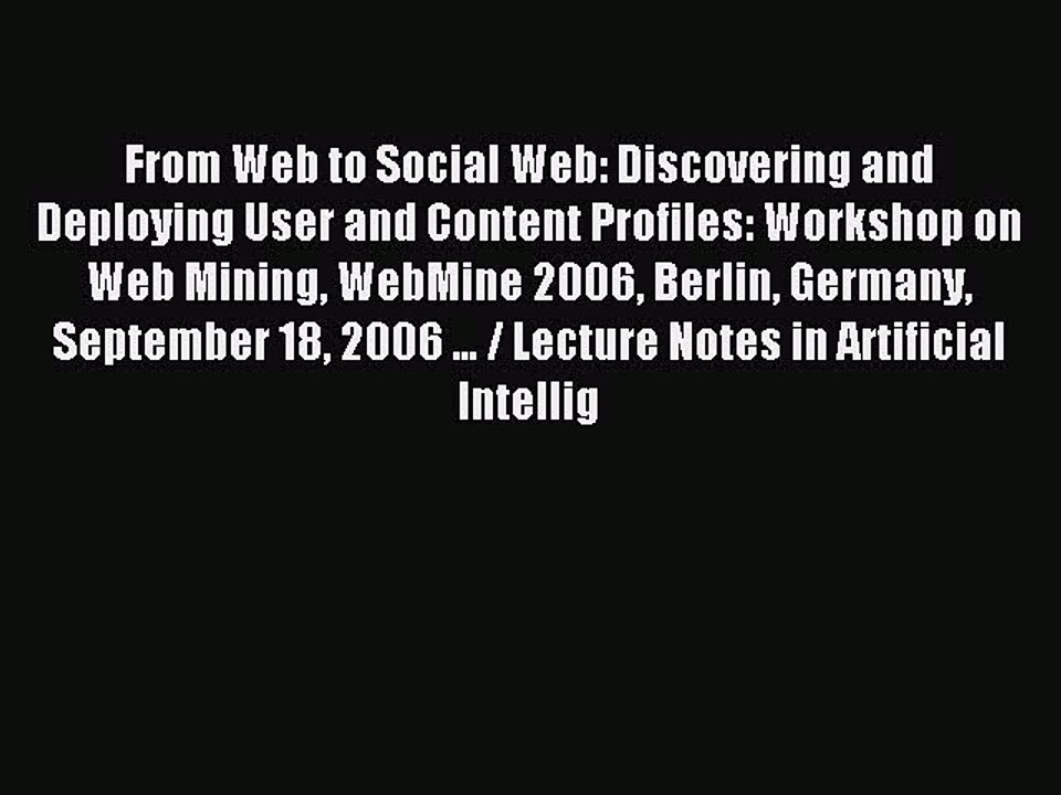 Read From Web to Social Web: Discovering and Deploying User and Content Profiles: Workshop