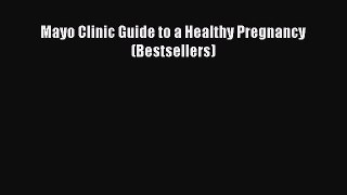 Download Mayo Clinic Guide to a Healthy Pregnancy (Bestsellers) PDF Free
