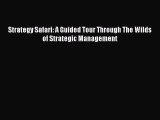 [Download] Strategy Safari: A Guided Tour Through The Wilds of Strategic Management PDF Online