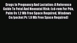 Read Drugs In Pregnancy And Lactation: A Reference Guide To Fetal And Neonatal Risk: (cd-rom