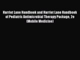 Read Harriet Lane Handbook and Harriet Lane Handbook of Pediatric Antimicrobial Therapy Package