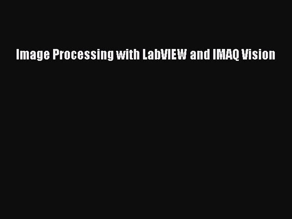 Read Image Processing with LabVIEW and IMAQ Vision Ebook Free