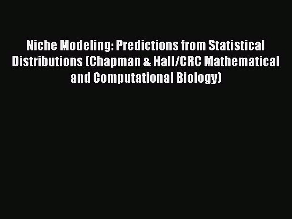 Read Niche Modeling: Predictions from Statistical Distributions (Chapman & Hall/CRC Mathematical