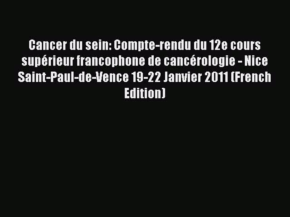 PDF Cancer du sein: Compte-rendu du 12e cours supÃ©rieur francophone de cancÃ©rologie - Nice