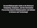 Read Second Bibliographic Guide to the History of Computing Computers and the Information Processing