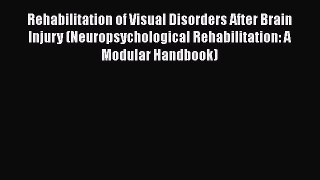Read Rehabilitation of Visual Disorders After Brain Injury (Neuropsychological Rehabilitation: