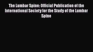 Read The Lumbar Spine: Official Publication of the International Society for the Study of the