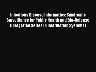 Download Infectious Disease Informatics: Syndromic Surveillance for Public Health and Bio-Defense