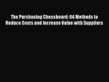[Download] The Purchasing Chessboard: 64 Methods to Reduce Costs and Increase Value with Suppliers