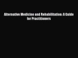 Read Alternative Medicine and Rehabilitation: A Guide for Practitioners Ebook Online