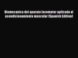 Read Biomecanica del aparato locomotor aplicada al acondicionamiento muscular (Spanish Edition)