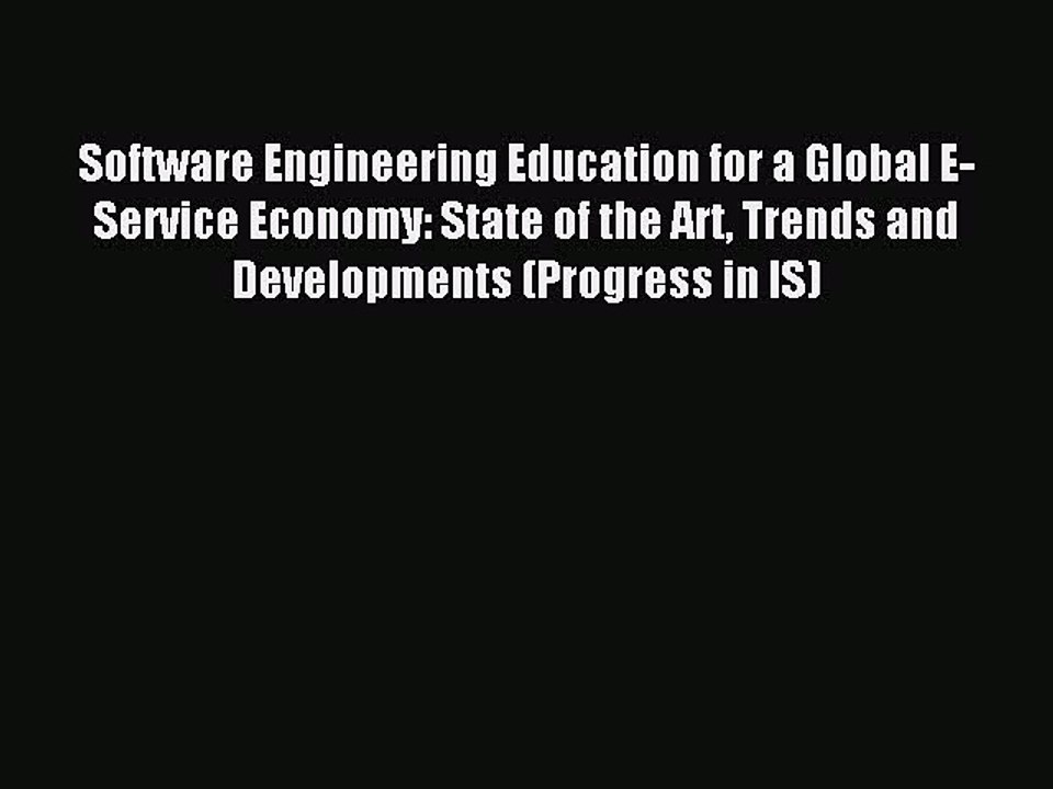 Read Software Engineering Education for a Global E-Service Economy: State of the Art Trends