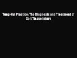 Download Yung-Hui Practice: The Diagnosis and Treatment of Soft Tissue Injury PDF Online