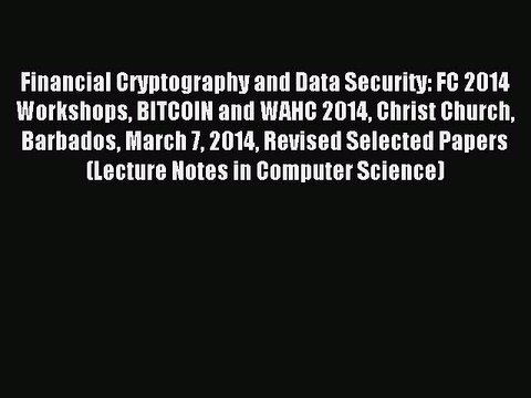 Read Financial Cryptography and Data Security: FC 2014 Workshops BITCOIN and WAHC 2014 Christ
