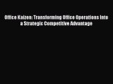 [Download] Office Kaizen: Transforming Office Operations Into a Strategic Competitive Advantage