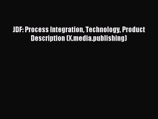 Download JDF: Process Integration Technology Product Description (X.media.publishing) PDF Online