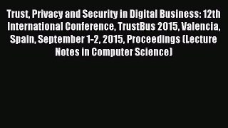 Read Trust Privacy and Security in Digital Business: 12th International Conference TrustBus