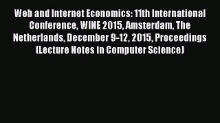Read Web and Internet Economics: 11th International Conference WINE 2015 Amsterdam The Netherlands