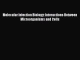 Read Molecular Infection Biology: Interactions Between Microorganisms and Cells Ebook Free