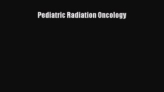 Download Pediatric Radiation Oncology PDF Free