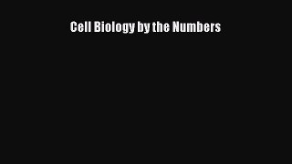Download Cell Biology by the Numbers Ebook Online