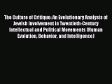 Read Book The Culture of Critique: An Evolutionary Analysis of Jewish Involvement in Twentieth-Century